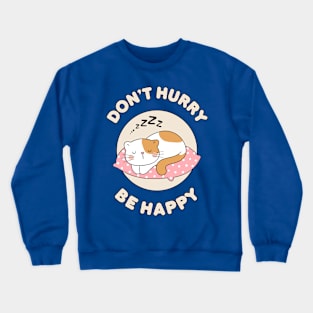 Don't hurry be happy - cute & funny cat pun for pet lovers Crewneck Sweatshirt